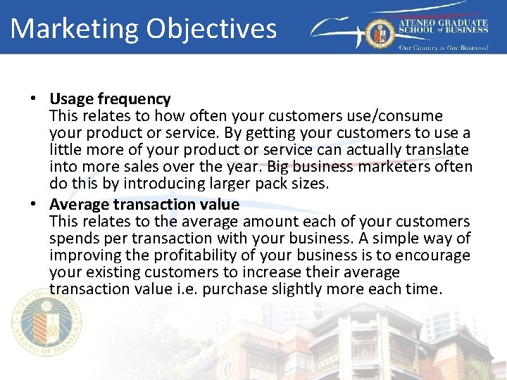 Marketing Objectives • Usage frequency This relates to how often your customers use/consume your