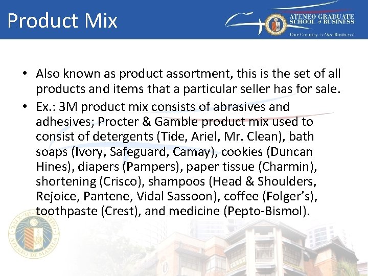 Product Mix • Also known as product assortment, this is the set of all