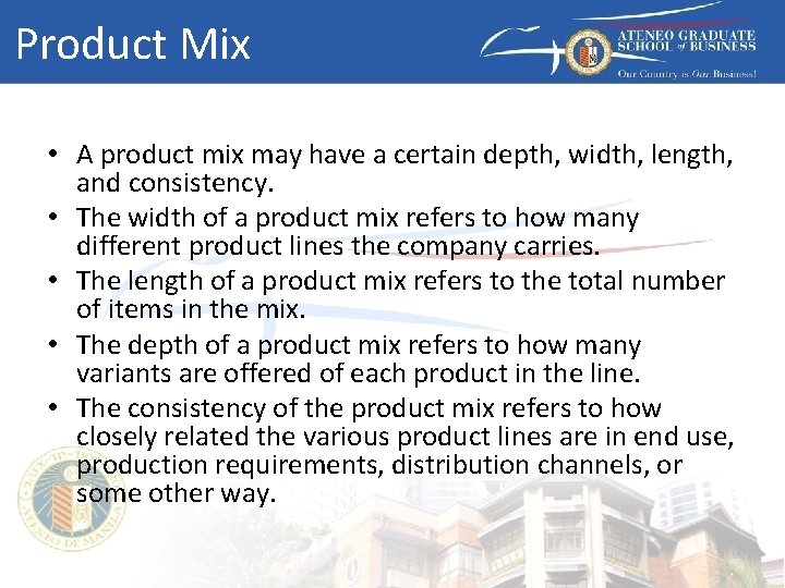 Product Mix • A product mix may have a certain depth, width, length, and