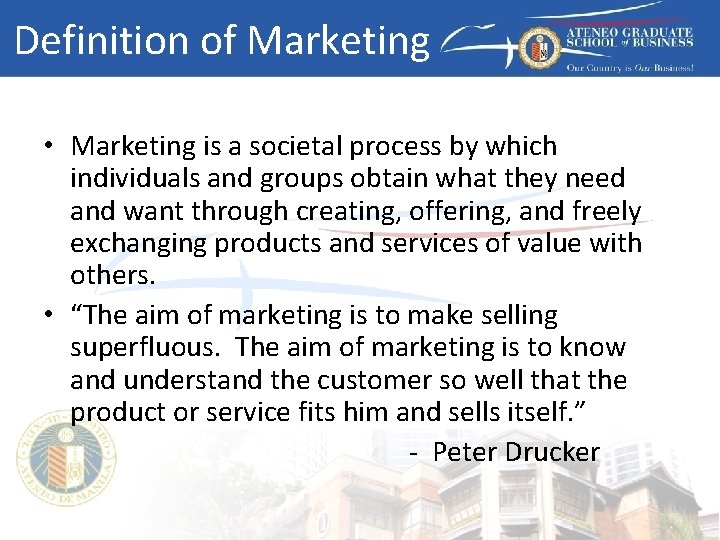 Definition of Marketing • Marketing is a societal process by which individuals and groups
