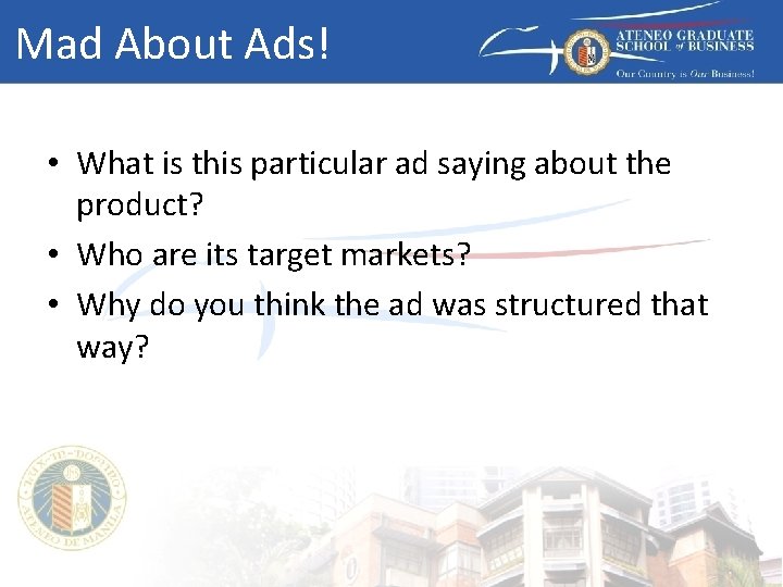 Mad About Ads! • What is this particular ad saying about the product? •