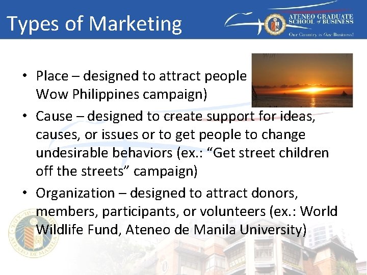 Types of Marketing • Place – designed to attract people to places (ex. :