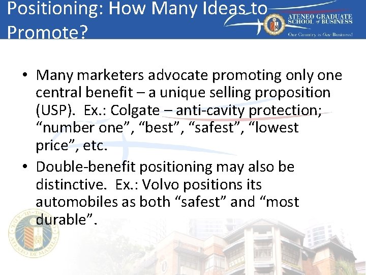 Positioning: How Many Ideas to Promote? • Many marketers advocate promoting only one central
