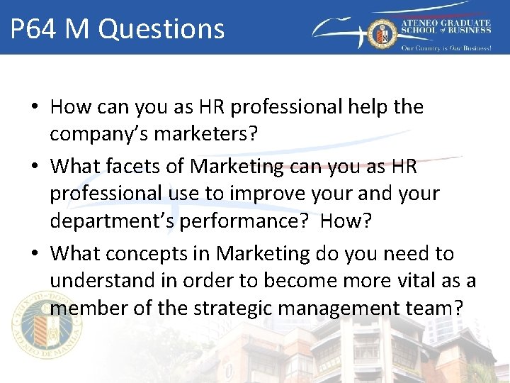 P 64 M Questions • How can you as HR professional help the company’s