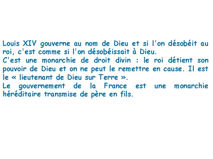 Louis XIV gouverne au nom de Dieu et si l'on désobéit au roi, c'est