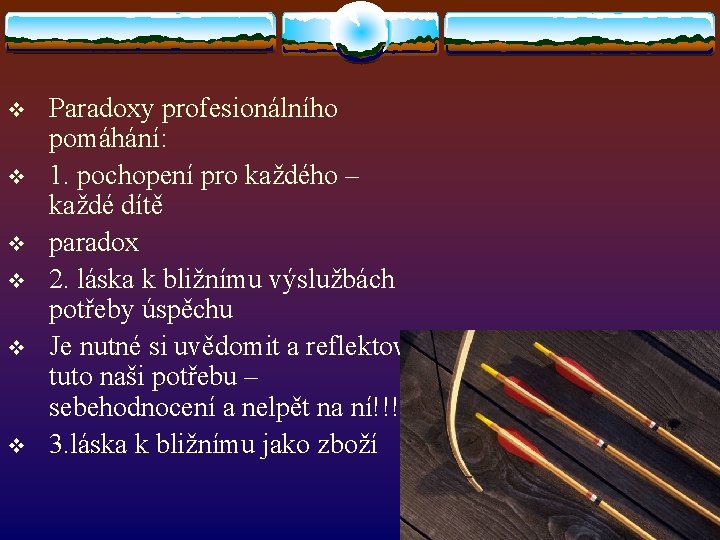 v v v Paradoxy profesionálního pomáhání: 1. pochopení pro každého – každé dítě paradox