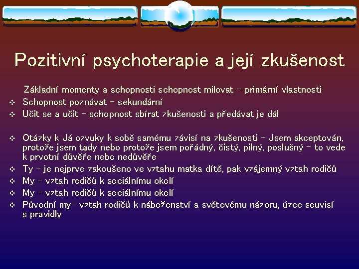 Pozitivní psychoterapie a její zkušenost v v v v Základní momenty a schopnosti schopnost