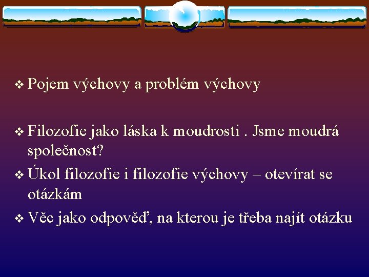 v Pojem výchovy a problém výchovy v Filozofie jako láska k moudrosti. Jsme moudrá