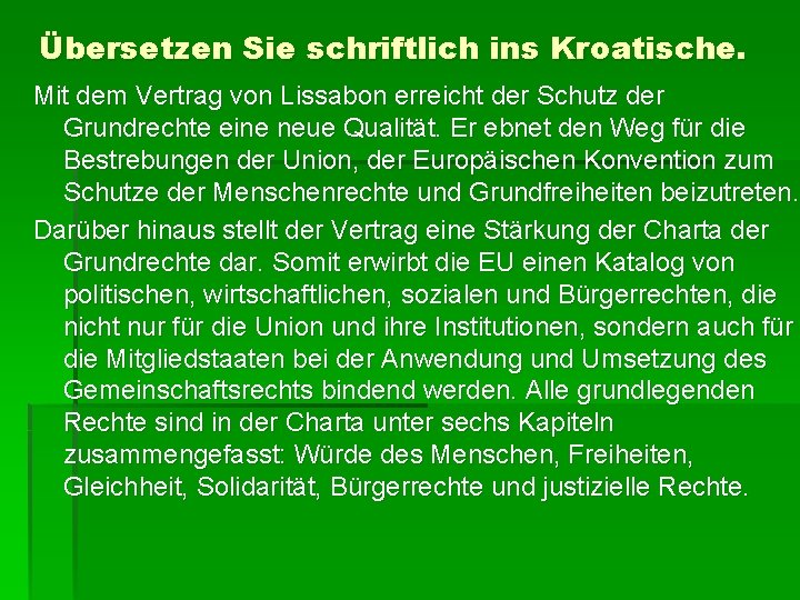 Übersetzen Sie schriftlich ins Kroatische. Mit dem Vertrag von Lissabon erreicht der Schutz der