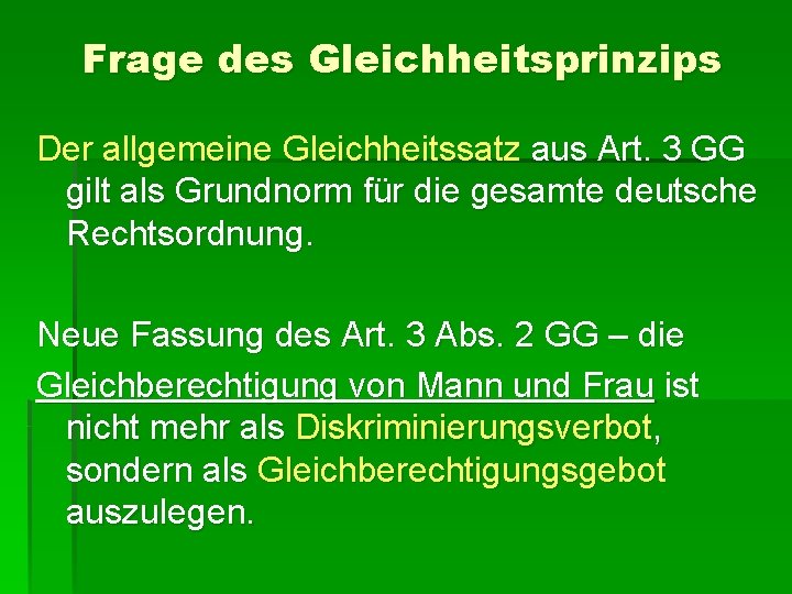 Frage des Gleichheitsprinzips Der allgemeine Gleichheitssatz aus Art. 3 GG gilt als Grundnorm für