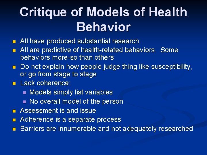 Critique of Models of Health Behavior n n n n All have produced substantial