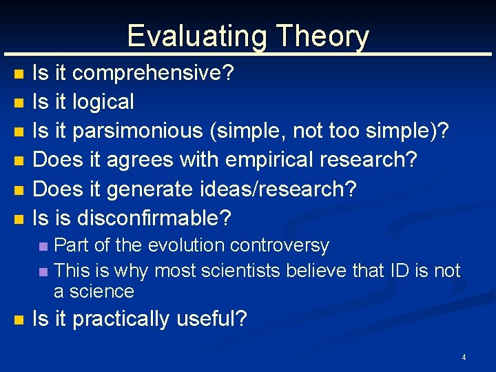 Evaluating Theory n n n Is it comprehensive? Is it logical Is it parsimonious