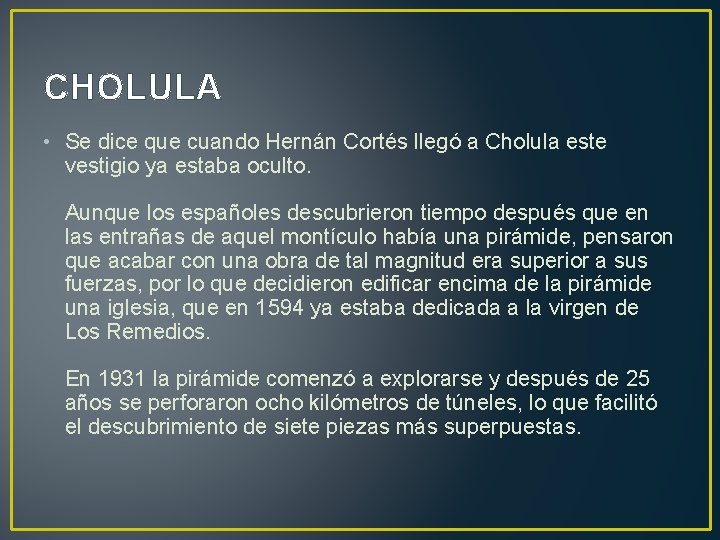 CHOLULA • Se dice que cuando Hernán Cortés llegó a Cholula este vestigio ya