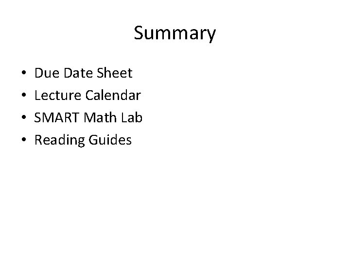 Summary • • Due Date Sheet Lecture Calendar SMART Math Lab Reading Guides 