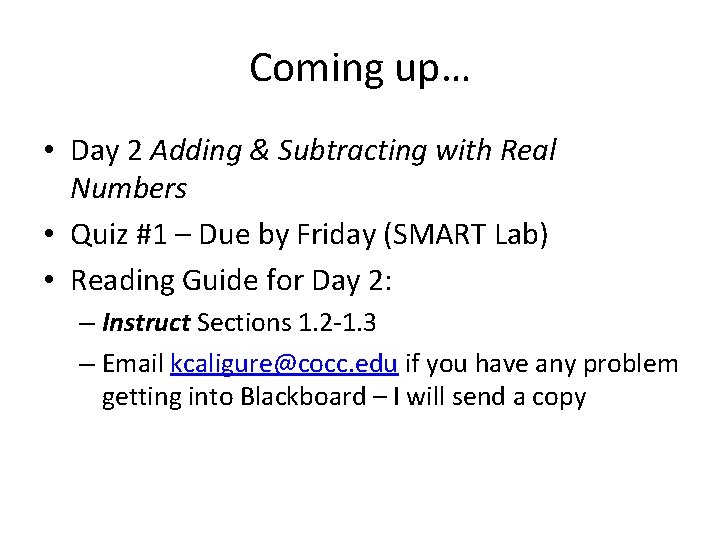 Coming up… • Day 2 Adding & Subtracting with Real Numbers • Quiz #1