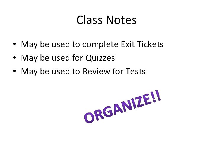 Class Notes • May be used to complete Exit Tickets • May be used