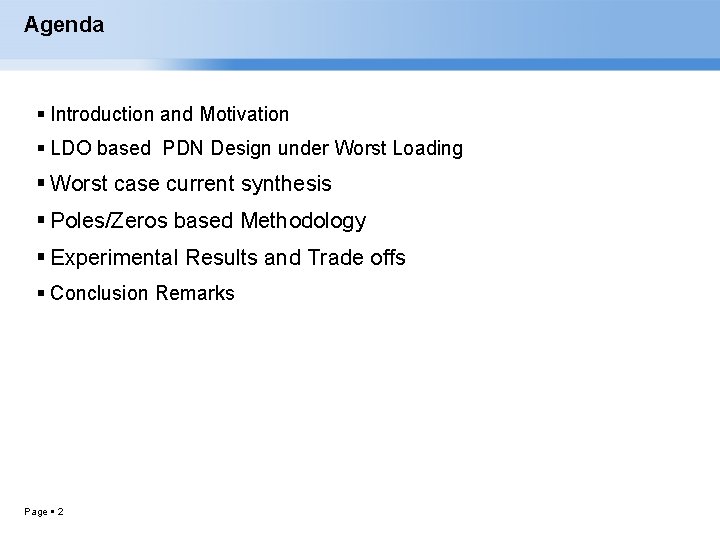 Agenda Introduction and Motivation LDO based PDN Design under Worst Loading Worst case current