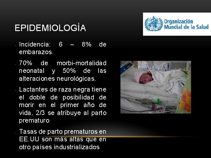 EPIDEMIOLOGÍA • • Incidencia: 6 embarazos. – 8% de 70% de morbi-mortalidad neonatal y