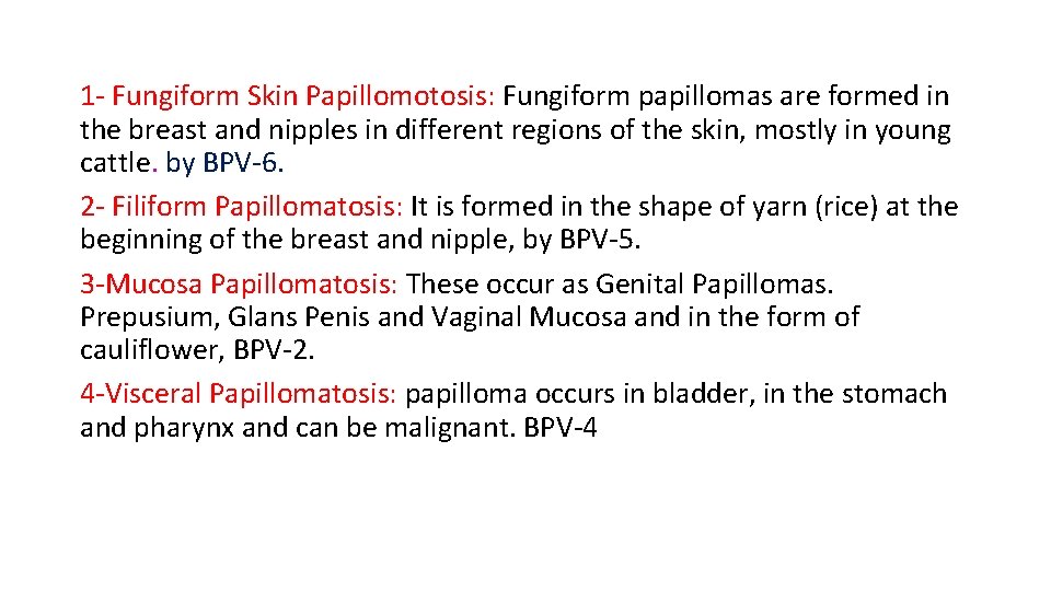 1 - Fungiform Skin Papillomotosis: Fungiform papillomas are formed in the breast and nipples