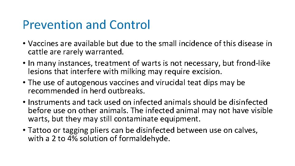 Prevention and Control • Vaccines are available but due to the small incidence of