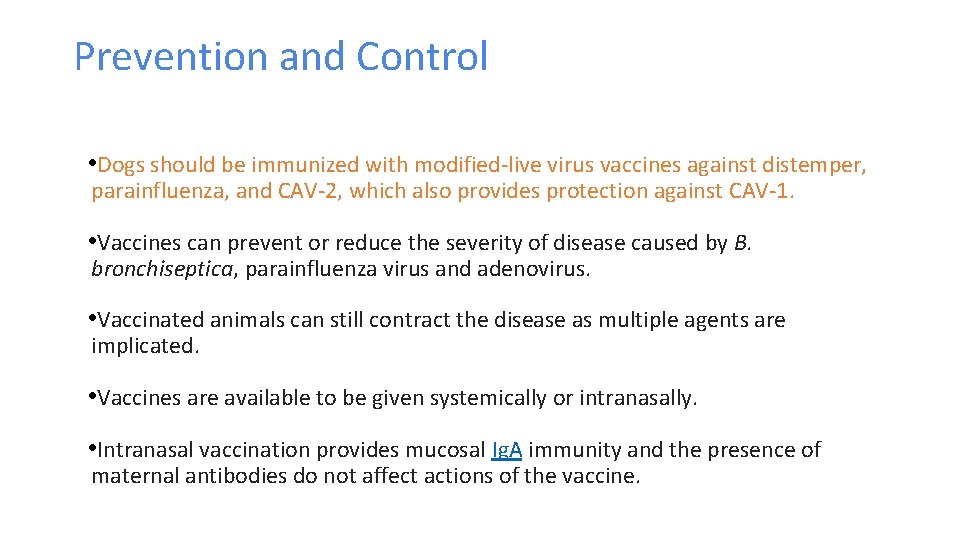 Prevention and Control • Dogs should be immunized with modified-live virus vaccines against distemper,