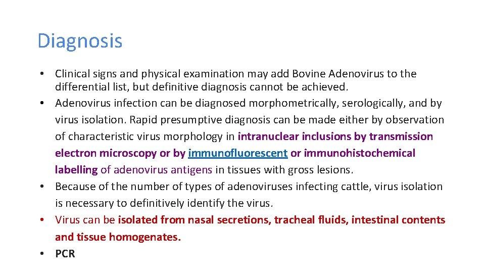 Diagnosis • Clinical signs and physical examination may add Bovine Adenovirus to the differential