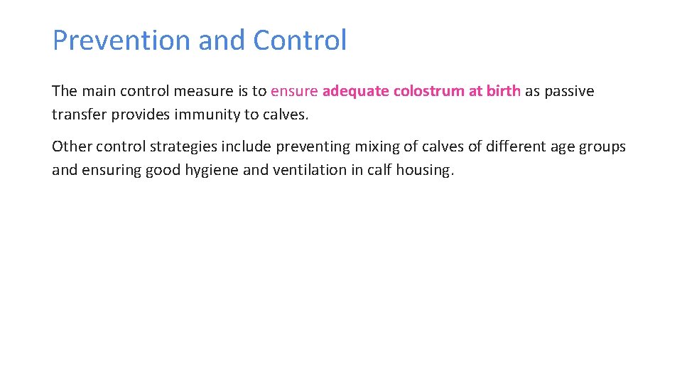 Prevention and Control The main control measure is to ensure adequate colostrum at birth