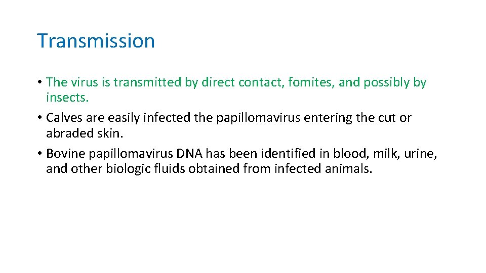 Transmission • The virus is transmitted by direct contact, fomites, and possibly by insects.