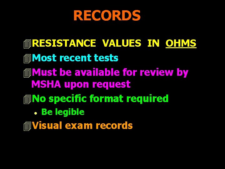 RECORDS 4 RESISTANCE VALUES IN OHMS 4 Most recent tests 4 Must be available