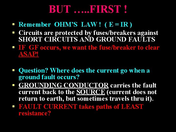 BUT …. . FIRST ! § Remember OHM’S LAW ! ( E = IR