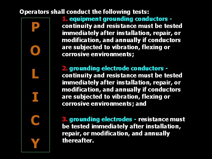 Operators shall conduct the following tests: 1. equipment grounding conductors continuity and resistance must