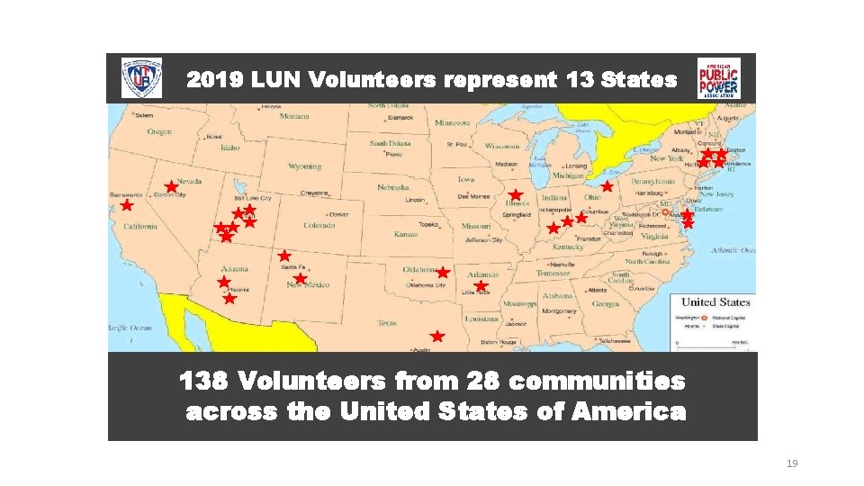 2019 LUN Volunteers represent 13 States 138 Volunteers from 28 communities across the United
