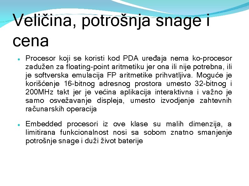 Veličina, potrošnja snage i cena Procesor koji se koristi kod PDA uređaja nema ko-procesor