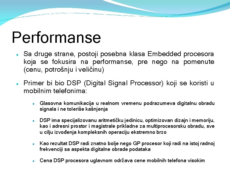 Performanse Sa druge strane, postoji posebna klasa Embedded procesora koja se fokusira na performanse,