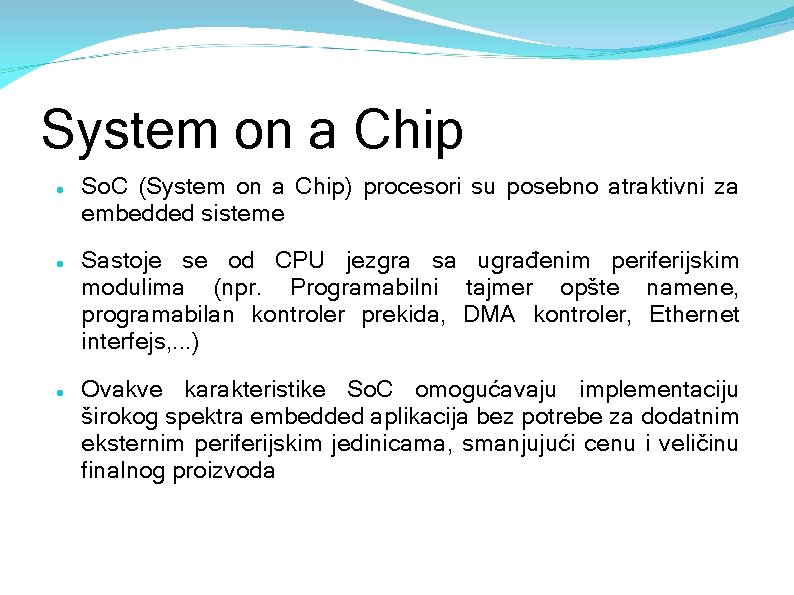 System on a Chip So. C (System on a Chip) procesori su posebno atraktivni