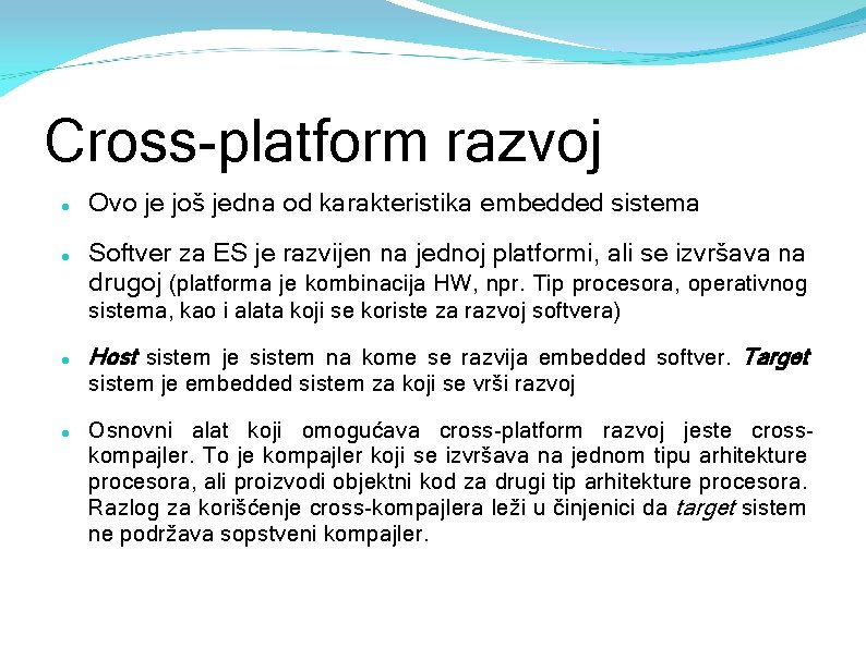 Cross-platform razvoj Ovo je još jedna od karakteristika embedded sistema Softver za ES je