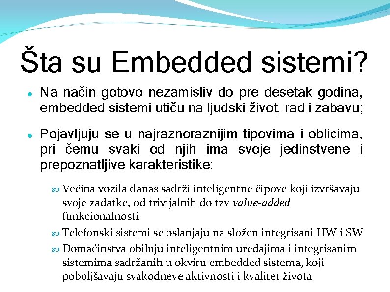 Šta su Embedded sistemi? Na način gotovo nezamisliv do pre desetak godina, embedded sistemi