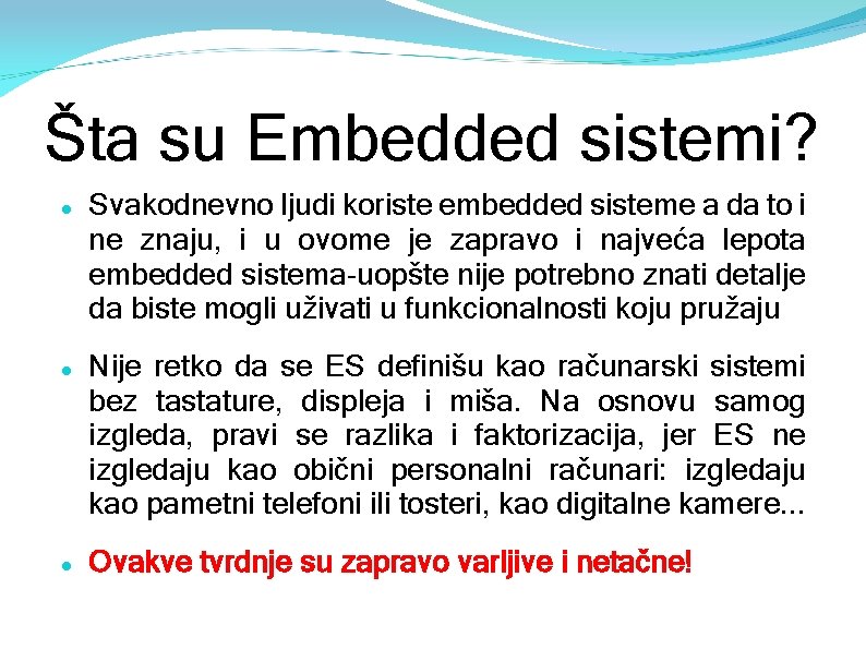 Šta su Embedded sistemi? Svakodnevno ljudi koriste embedded sisteme a da to i ne