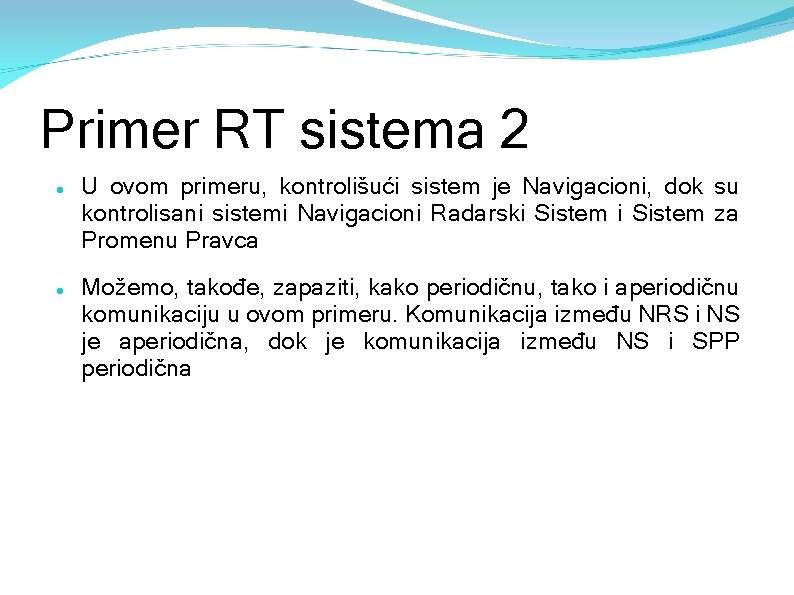 Primer RT sistema 2 U ovom primeru, kontrolišući sistem je Navigacioni, dok su kontrolisani