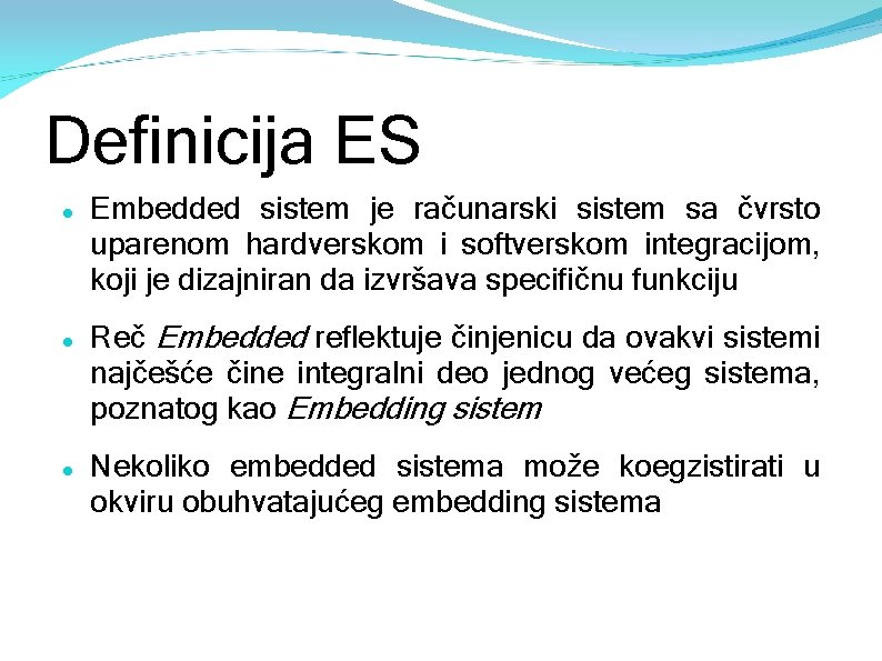 Definicija ES Embedded sistem je računarski sistem sa čvrsto uparenom hardverskom i softverskom integracijom,