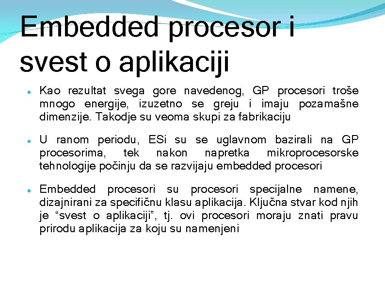 Embedded procesor i svest o aplikaciji Kao rezultat svega gore navedenog, GP procesori troše