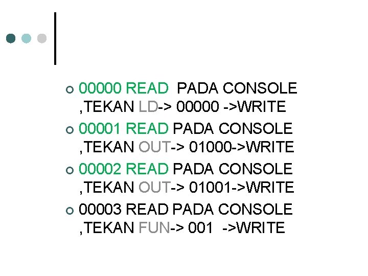 00000 READ PADA CONSOLE , TEKAN LD-> 00000 ->WRITE ¢ 00001 READ PADA CONSOLE 00000 READ PADA CONSOLE , TEKAN LD-> 00000 ->WRITE ¢ 00001 READ PADA CONSOLE