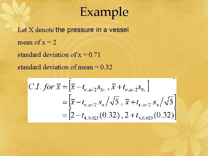 Example Let X denote the pressure in a vessel mean of x = 2
