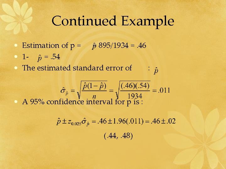 Continued Example • Estimation of p = = 895/1934 =. 46 • 1=. 54