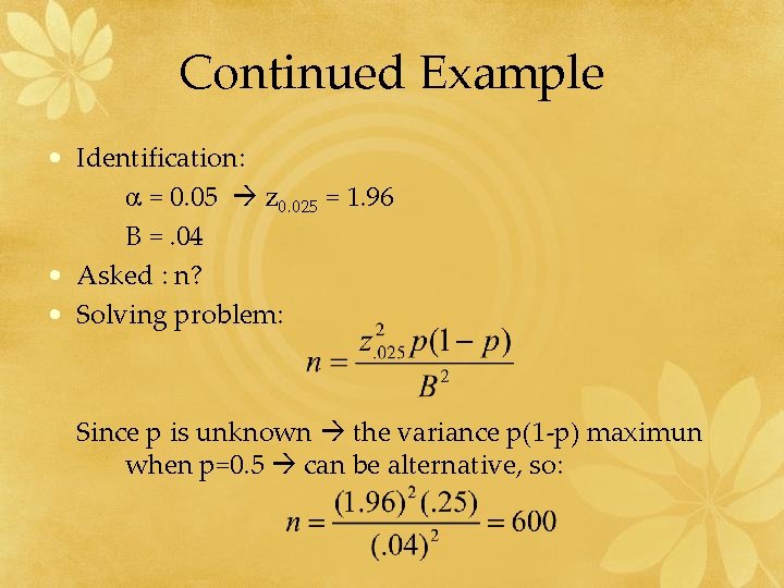Continued Example • Identification: = 0. 05 z 0. 025 = 1. 96 B