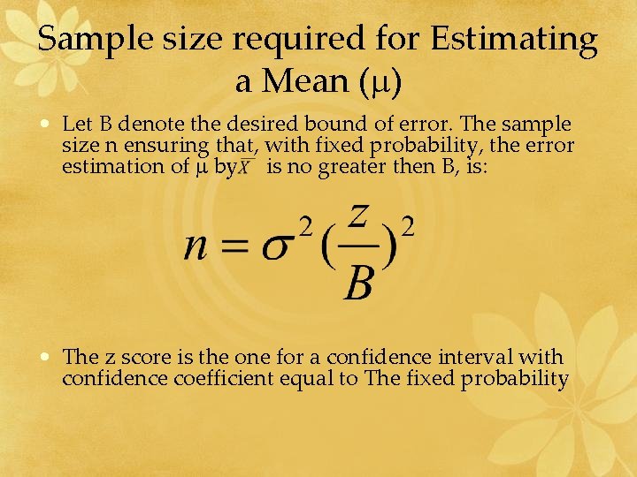 Sample size required for Estimating a Mean ( ) • Let B denote the