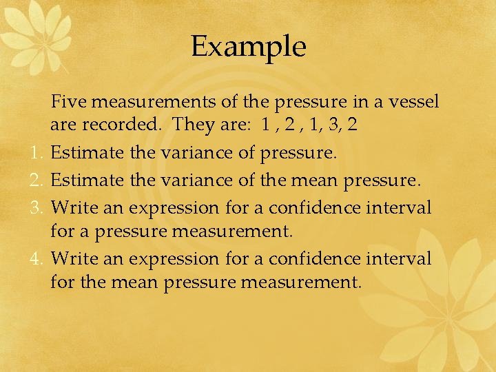 Example 1. 2. 3. 4. Five measurements of the pressure in a vessel are