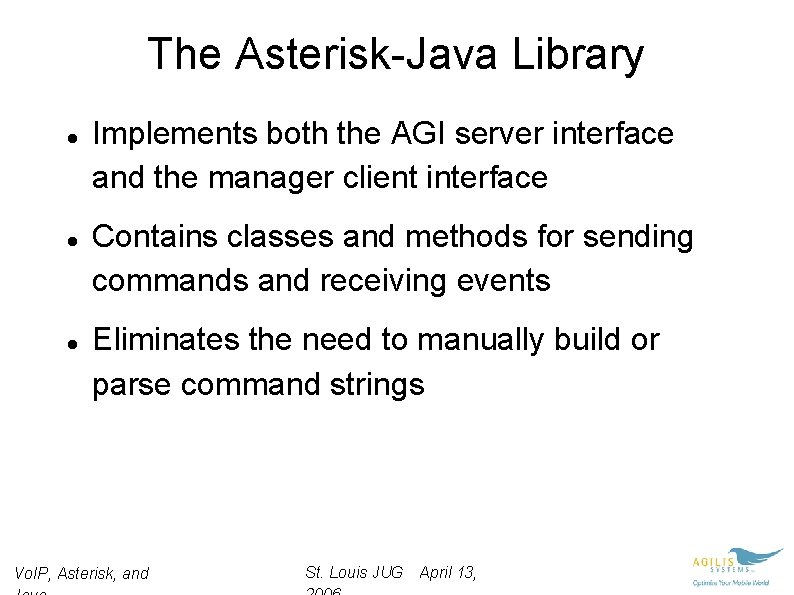 The Asterisk-Java Library Implements both the AGI server interface and the manager client interface