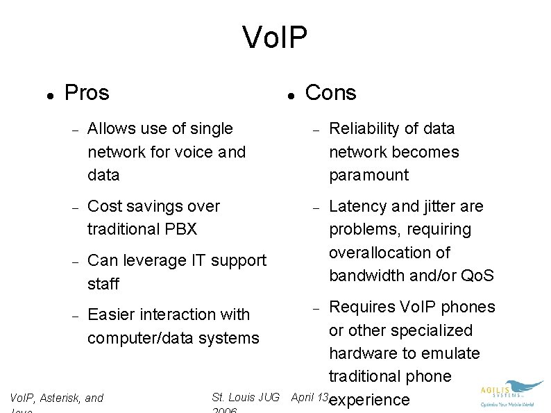 Vo. IP Pros Cons Allows use of single network for voice and data Reliability