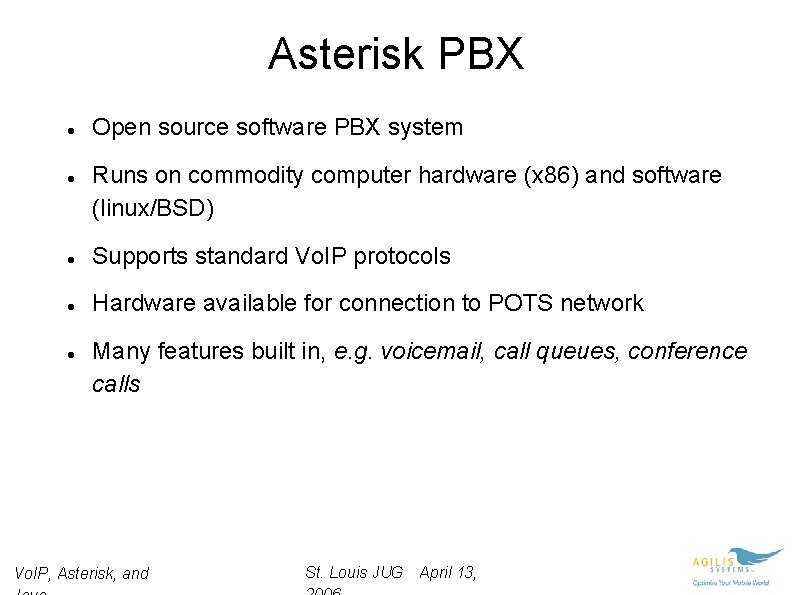 Asterisk PBX Open source software PBX system Runs on commodity computer hardware (x 86)